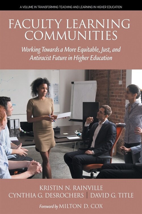 Faculty Learning Communities: Working Towards a More Equitable, Just, and Antiracist Future in Higher Education (Paperback)