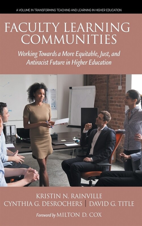 Faculty Learning Communities: Working Towards a More Equitable, Just, and Antiracist Future in Higher Education (Hardcover)