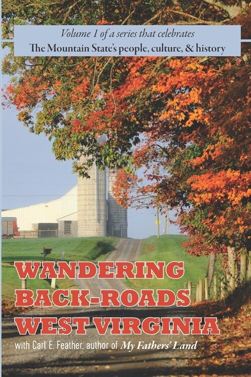 Wandering Back-Roads West Virginia with Carl E. Feather: Volume 1 (Paperback)