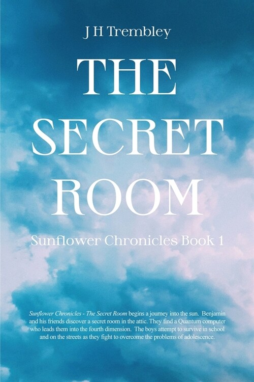 The Secret Room: Sunflower Chronicles Book 1 (Paperback)