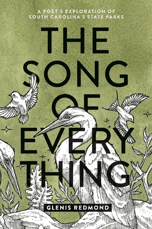 The Song of Everything: A Poets Exploration of South Carolinas State Parks (Paperback)