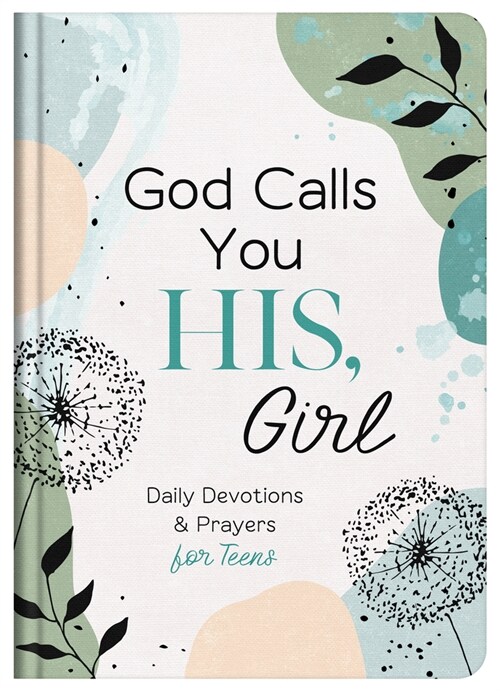 God Calls You His, Girl: Daily Devotions and Prayers for Teens (Hardcover)