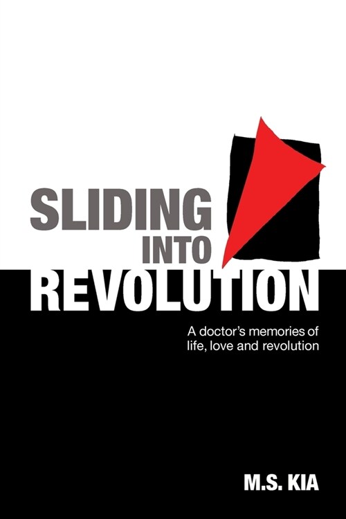 Sliding into Revolution: A doctor큦 memories of life, love and revolution (Paperback)