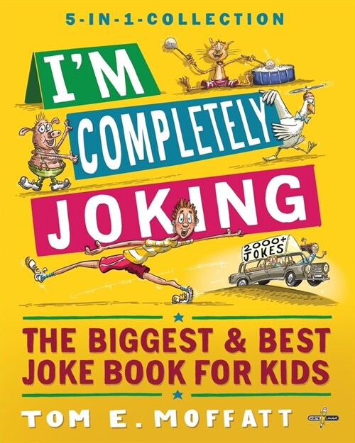 Im Completely Joking: The Biggest & Best Joke Book for kids - 2000+ Jokes (Paperback)