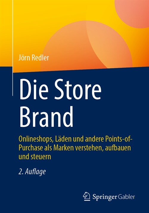 Die Store Brand: Onlineshops, L?en Und Andere Points-Of-Purchase ALS Marken Verstehen, Aufbauen Und Steuern (Paperback, 2, 2., Uberarbeite)