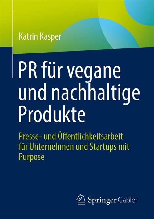 PR F? Vegane Und Nachhaltige Produkte: Presse- Und ?fentlichkeitsarbeit F? Unternehmen Und Startups Mit Purpose (Paperback, 2024)