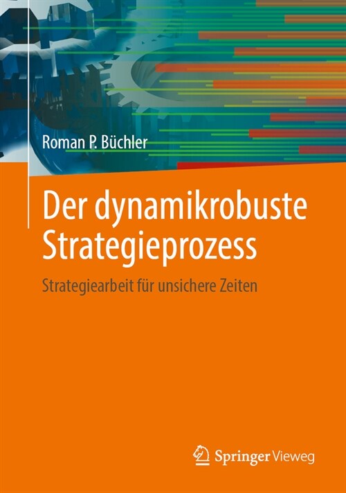 Der Dynamikrobuste Strategieprozess: Strategiearbeit F? Unsichere Zeiten (Hardcover, 2024)