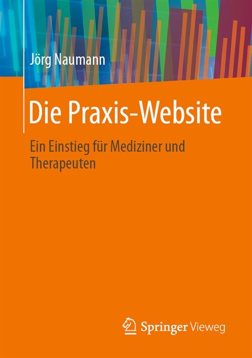 Die Praxis-Website: Ein Einstieg F? Mediziner Und Therapeuten (Paperback, 2024)