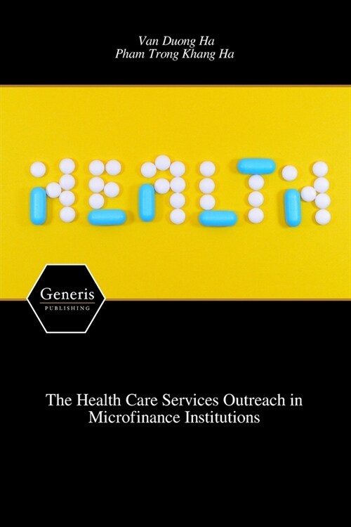 The Health Care Services Outreach in Microfinance Institutions (Paperback)