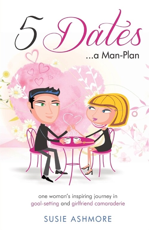 5 Dates...a Man-Plan: one womans inspiring journey in goal-setting and girlfriend camaraderie (black & white edition) (Paperback, Black & White)