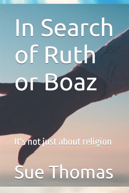 In Search of Ruth or Boaz: Its not just about religion (Paperback)