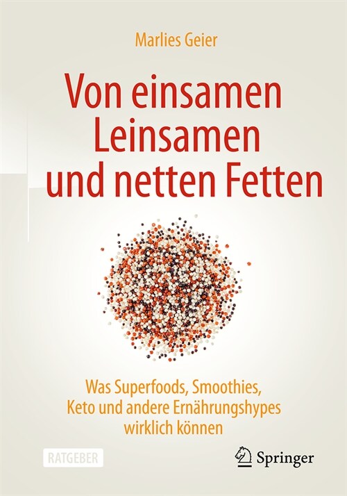 Von Einsamen Leinsamen Und Netten Fetten: Was Superfoods, Smoothies, Keto Und Andere Ern?rungshypes Wirklich K?nen (Paperback, 2024)