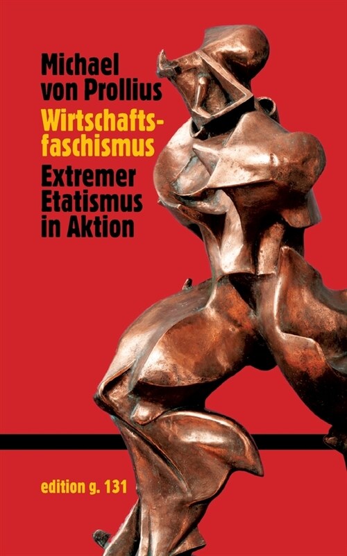 Wirtschaftsfaschismus: Extremer Etatismus in Aktion (Paperback)