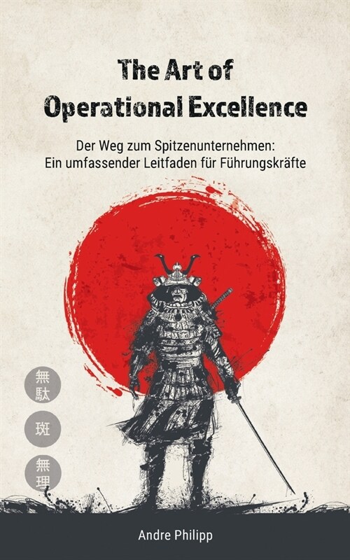 The Art of Operational Excellence: Der Weg zum Spitzenunternehmen (Paperback)