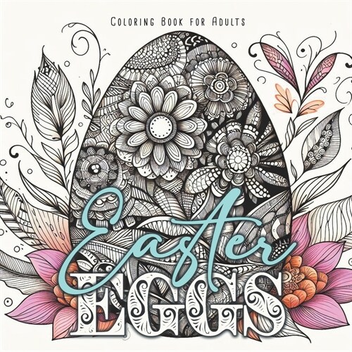 Easter Eggs Coloring Book for Adults: Zentangle Easter Eggs Coloring Book for Adults real, zentangle, ornamental Easter Eggs Easter Coloring Book for (Paperback)