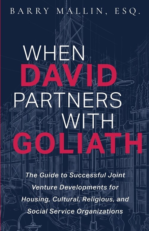 When David Partners with Goliath: The Guide to Successful Joint Venture Developments for Housing, Cultural, Religious, and Social Service Organization (Paperback)