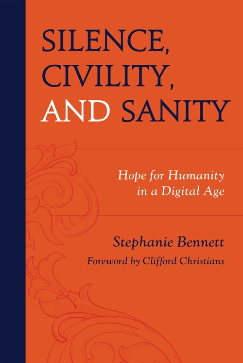 Silence, Civility, and Sanity: Hope for Humanity in a Digital Age (Paperback)