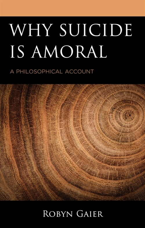 Why Suicide Is Amoral: A Philosophical Account (Hardcover)