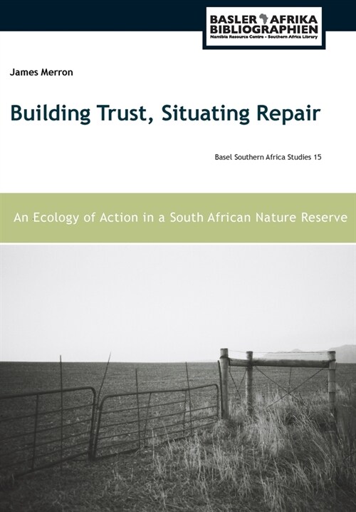 Building Trust, Situating Repair: An Ecology of Action in a South African Nature Reserve (Paperback)