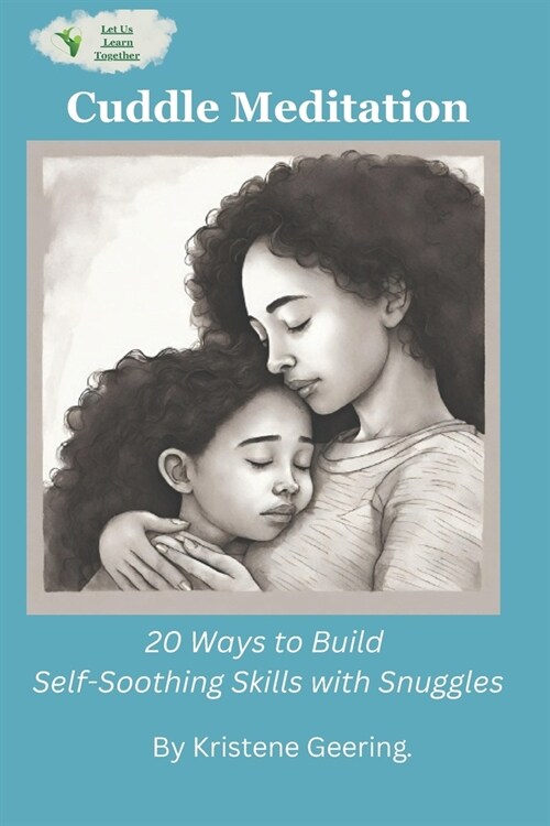 Cuddle Meditation: How to Build Self-Soothing Skills with Snuggles (Paperback)