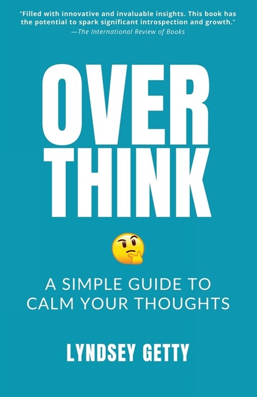 Overthink: A Simple Guide to Calm Your Thoughts (Paperback)