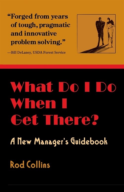 What Do I Do When I Get There? A New Managers Guidebook (Paperback)
