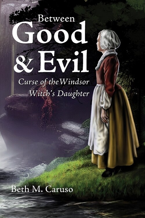 Between Good & Evil: Curse of the Windsor Witchs Daughter (Paperback)