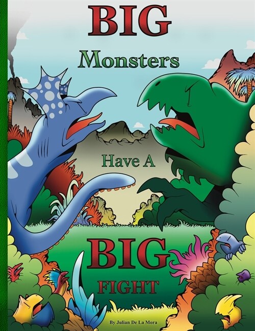 Big Monsters Have A Big Fight: A tale of Big Monsters and even Bigger Emotions (Paperback)