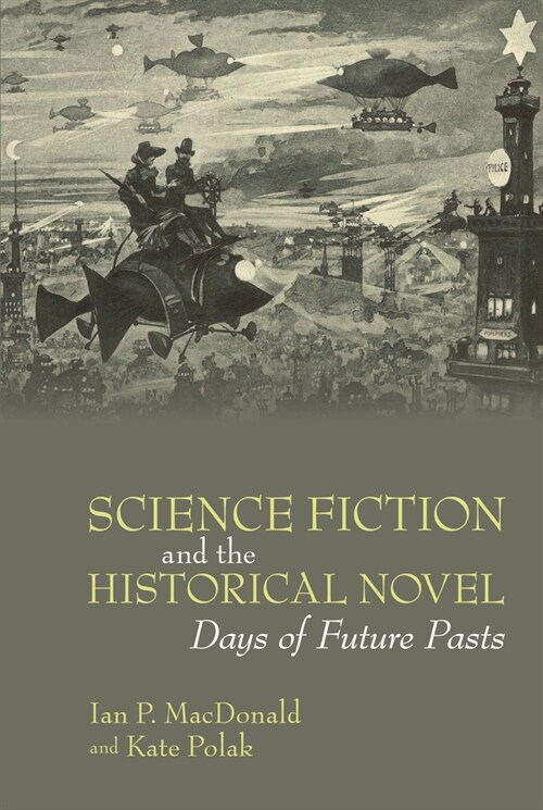 Science Fiction and the Historical Novel : Days of Future Pasts (Hardcover)