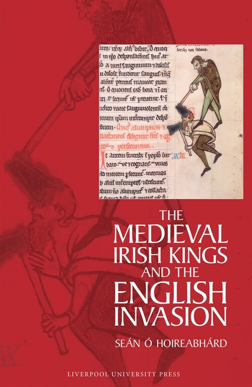 The Medieval Irish Kings and the English Invasion (Hardcover)