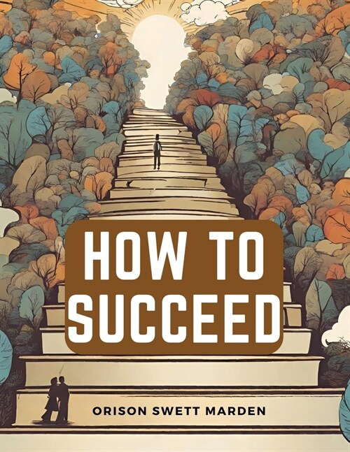 How to Succeed: Stepping-Stones to Fame and Fortune (Paperback)