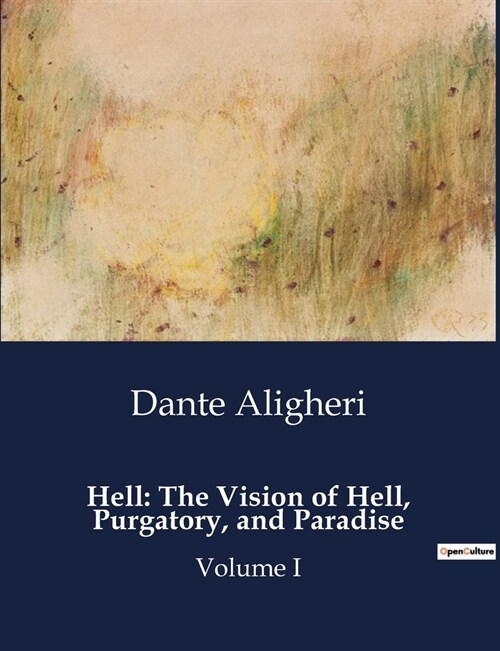 Hell: The Vision of Hell, Purgatory, and Paradise: Volume I (Paperback)