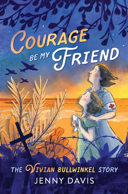 Courage Be My Friend: The Vivian Bullwinkel Story (Paperback)