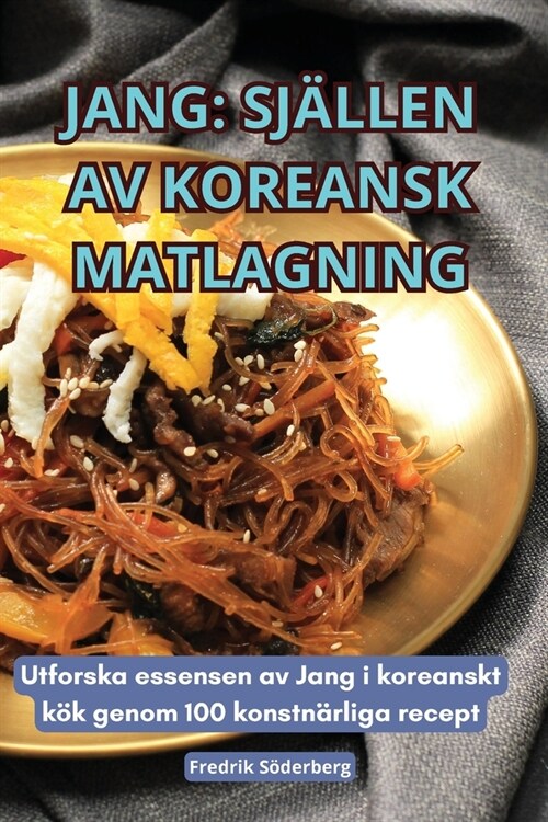 Jang: Sj?len AV Koreansk Matlagning (Paperback)