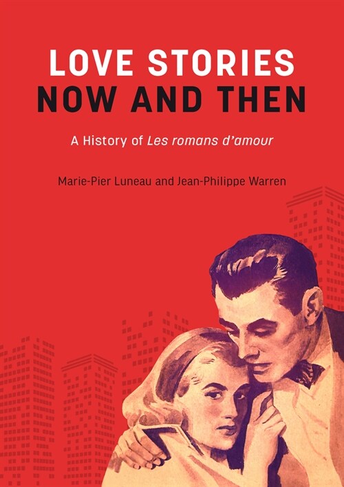 Loves Stories Now and Then: A History of Les Romans dAmour (Paperback)