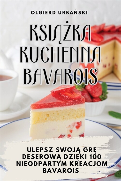 KsiĄŻka Kuchenna Bavarois (Paperback)