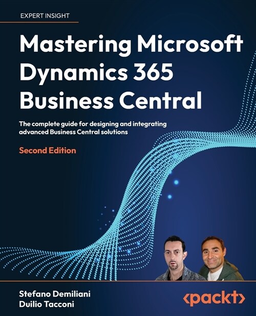 Mastering Microsoft Dynamics 365 Business Central - Second Edition: The complete guide for designing and integrating advanced Business Central solutio (Paperback, 2)