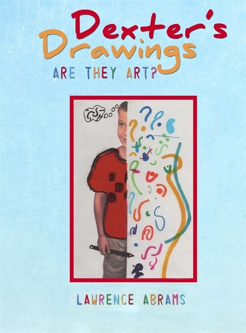 Dexters Drawings: Are They Art? (Hardcover)