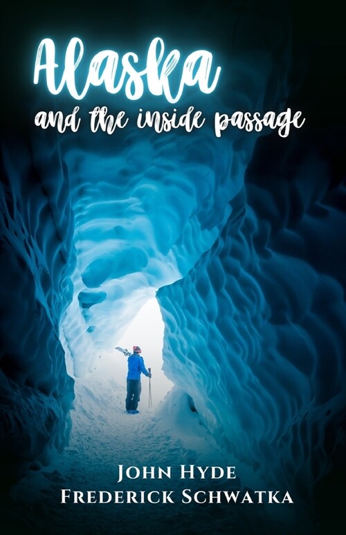 Alaska and the Inside Passage (Paperback)