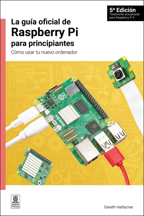 La Gu? Oficial de Raspberry Pi Para Principiantes: C?o Usar Tu Nuevo Ordenador (Paperback, 5)