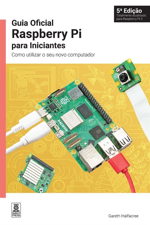 Guia Oficial Raspberry Pi Para Iniciantes: Como Utilizar O Seu Novo Computador (Paperback, 5)