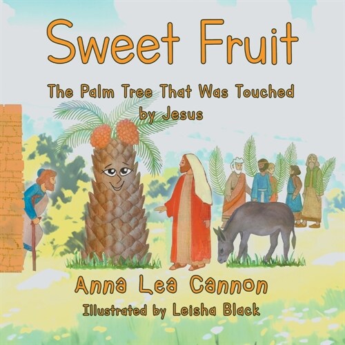 Sweet Fruit: The Palm Tree that was Touched by Jesus (Paperback)