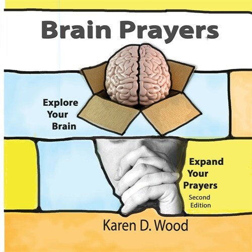 Brain Prayers: Explore Your Brain, Expand Your Prayers (Paperback)