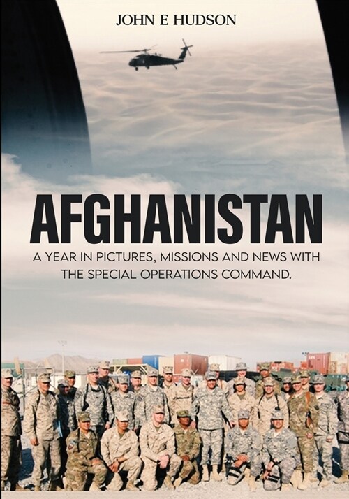 Afghanistan: A Year in Pictures, Missions, & News with the Special Operations Command (Paperback)