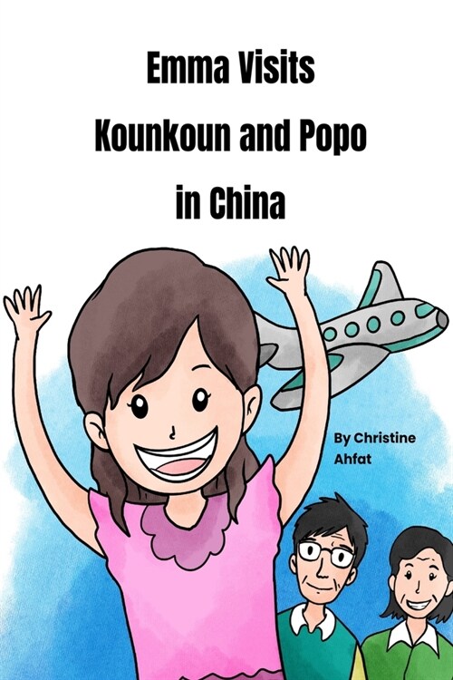 Emma Visits Kounkoun and Popo in China (Paperback)