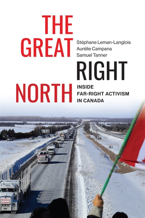 The Great Right North: Inside Far-Right Activism in Canada Volume 267 (Hardcover)
