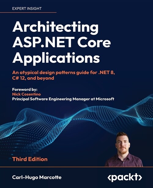 Architecting ASP.NET Core Applications - Third Edition: An atypical design patterns guide for .NET 8, C# 12, and beyond (Paperback, 3)