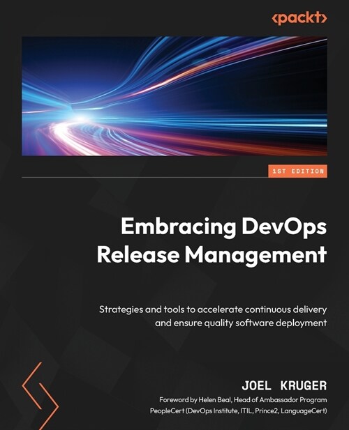 Embracing DevOps Release Management: Strategies and tools to accelerate continuous delivery and ensure quality software deployment (Paperback)