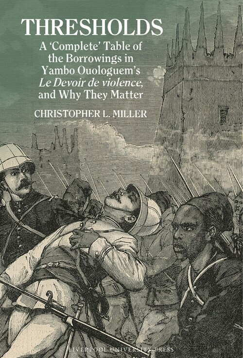 Thresholds: A ‘Complete’ Table of the Borrowings in Yambo Ouologuem’s Le Devoir de violence, and Why They Matter (Hardcover)