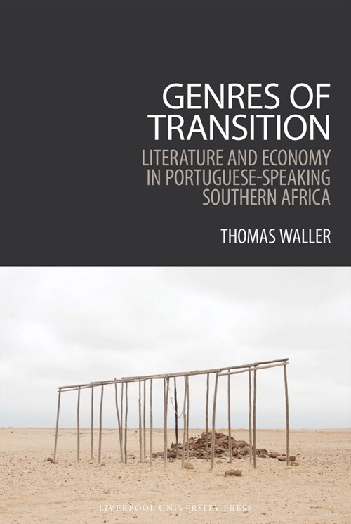 Genres of Transition: Literature and Economy in Portuguese-Speaking Southern Africa (Hardcover)